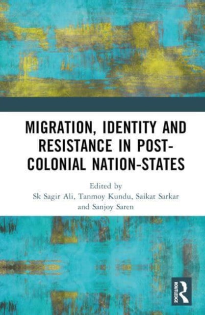 Migration, Identity and Resistance in the Postcolonial Nation-State