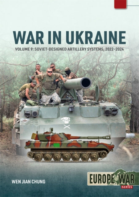 War in Ukraine Volume 9: Soviet-Designed Artillery Systems, 2022-2024