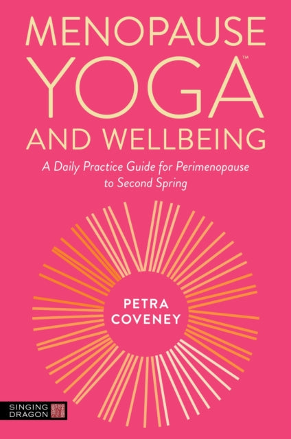 Menopause Yoga™ and Wellbeing: A Daily Practice Guide for Perimenopause to Second Spring