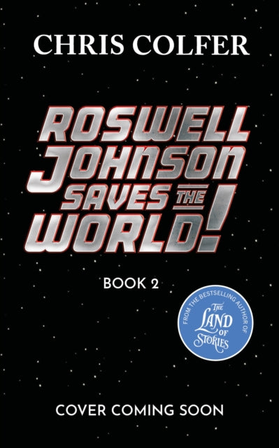 Roswell Johnson Saves the Galaxy!: Book 2: An action-packed adventure from the bestselling author of The Land of Stories