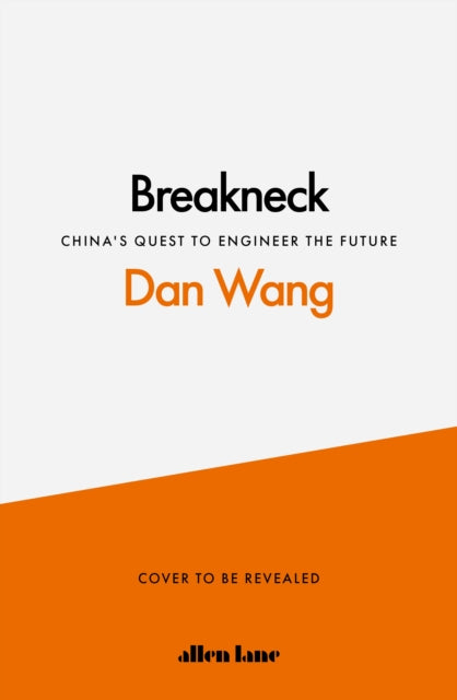 Breakneck: China's Quest to Engineer the Future