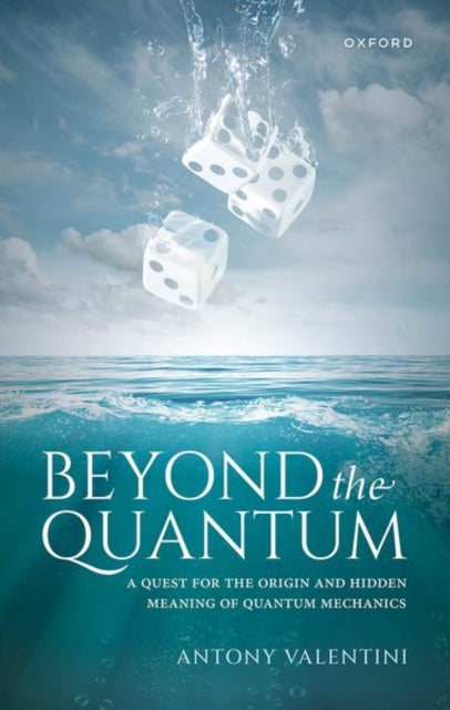 Beyond the Quantum: A Quest for the Origin and Hidden Meaning of Quantum Mechanics