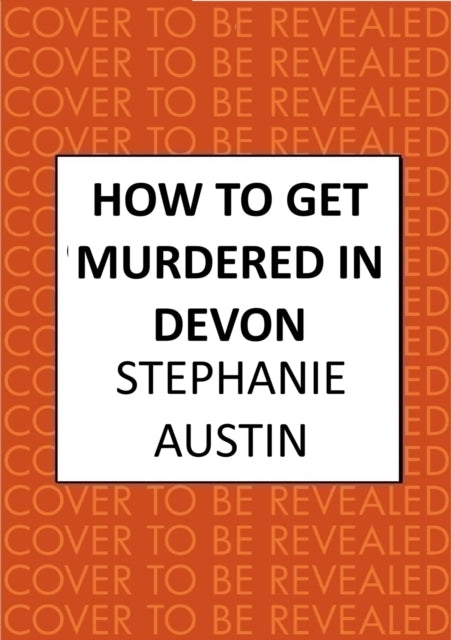 How to Get Murdered in Devon: The page-turning cosy crime series