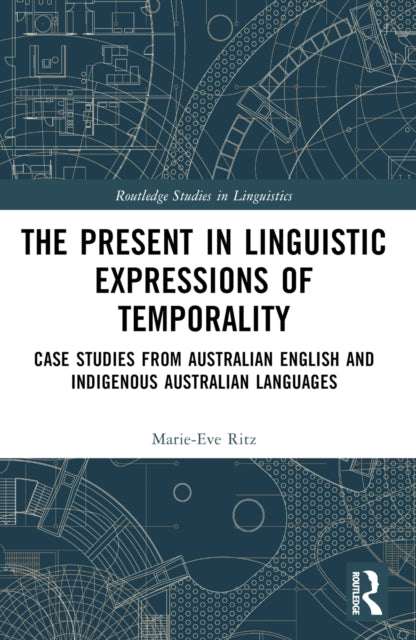 The Present in Linguistic Expressions of Temporality: Case Studies from Australian English and Indigenous Australian Languages