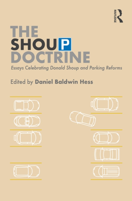 The Shoup Doctrine: Essays Celebrating Donald Shoup and Parking Reforms