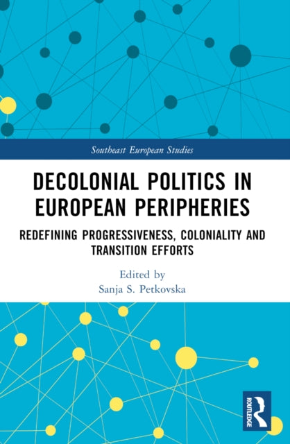 Decolonial Politics in European Peripheries: Redefining Progressiveness, Coloniality and Transition Efforts