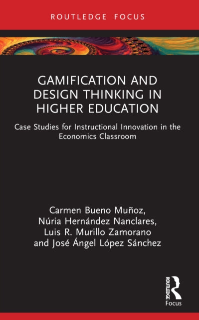Gamification and Design Thinking in Higher Education: Case Studies for Instructional Innovation in the Economics Classroom