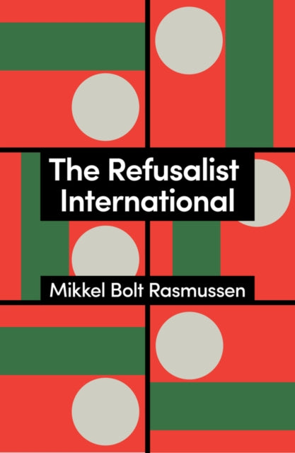 The Refusalist International: A Theory of the New Protest Cycle