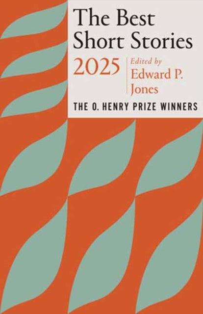 The Best Short Stories 2025: The O. Henry Prize Winners