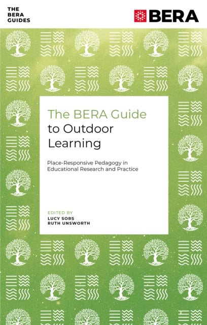 The BERA Guide to Outdoor Learning: Place-Responsive Pedagogy in Educational Research and Practice