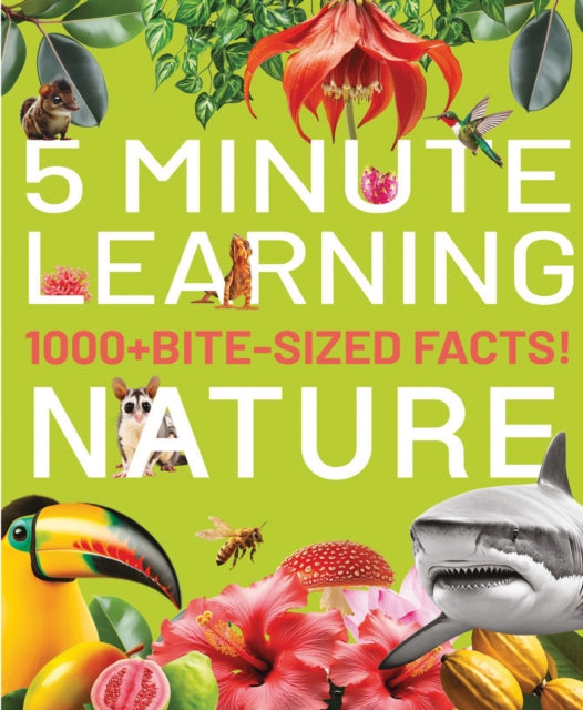 1000+ Bite-Sized Facts! Nature: Five Minute Learning