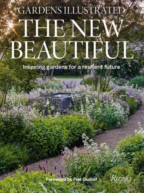 Gardens Illustrated: The New Beautiful: Inspiring Gardens for a Resilient Future
