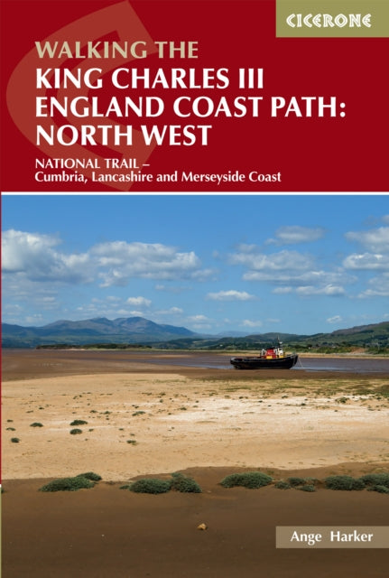 Walking the King Charles III England Coast Path: North West: NATIONAL TRAIL - Cumbria, Lancashire and Merseyside Coast