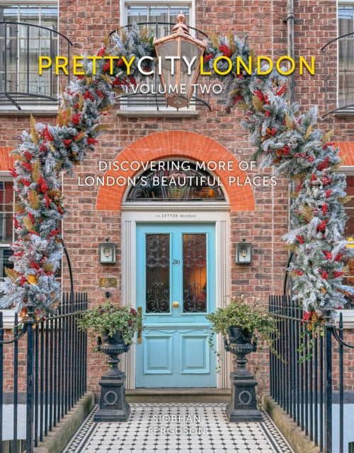 prettycitylondon volume two: Discovering More of London's Beautiful Places