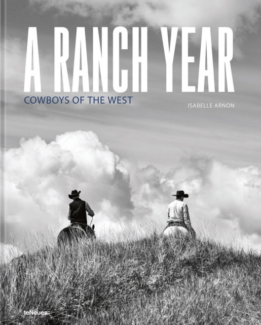 A Ranch Year: Cowboys of the West