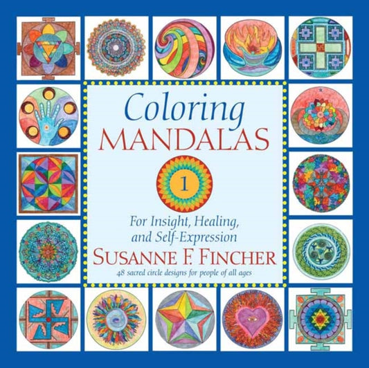 Coloring Mandalas 1: For Insight, Healing, and Self-Expression