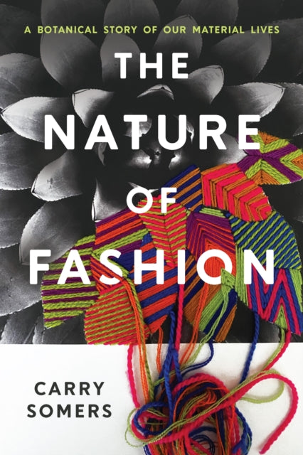 The Nature of Fashion: A Botanical Story of Our Material Lives