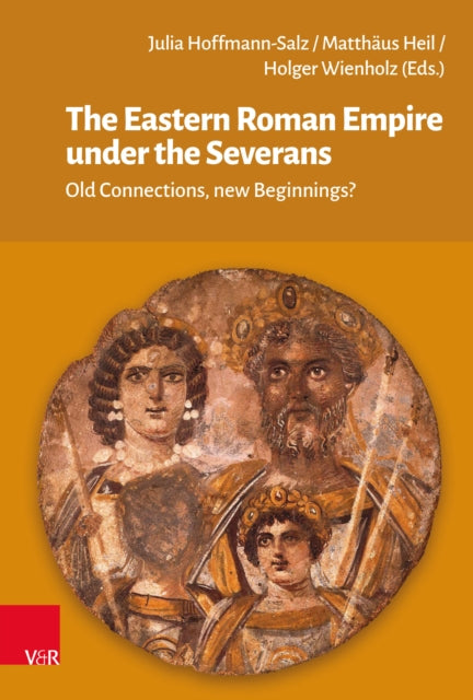 The Eastern Roman Empire under the Severans: Old Connections, new Beginnings?