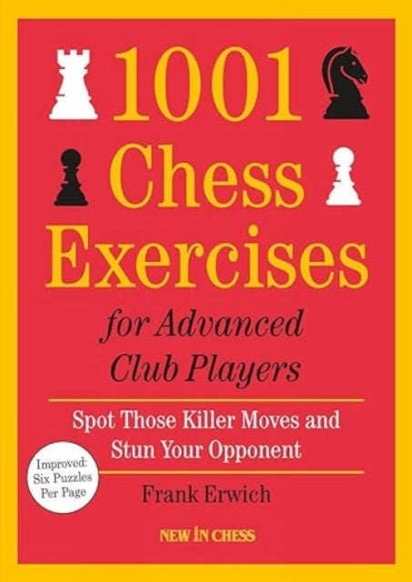 1001 Chess Exercises for Advanced Club Players: Spot Those Killer Moves and Stun Your Opponent