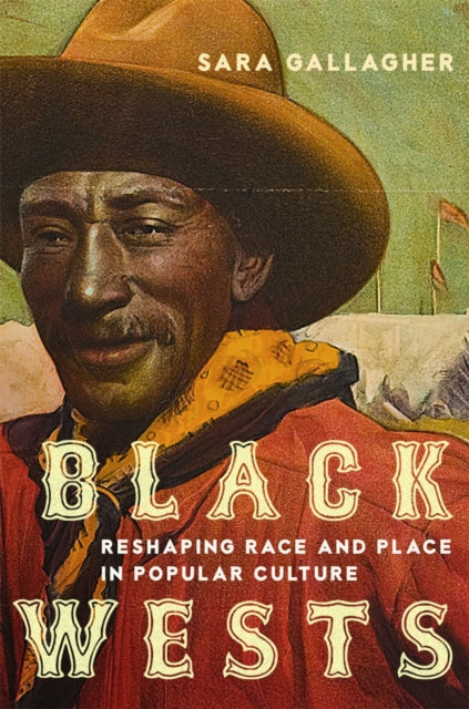 Black Wests Volume 2: Reshaping Race and Place in Popular Culture