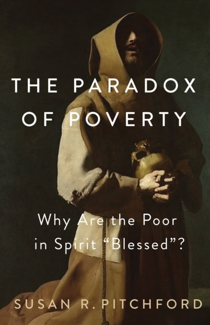 The Paradox of Poverty: Why Are the Poor in Spirit “Blessed”?