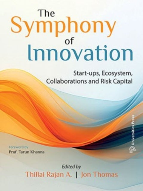 The Symphony of Innovation: Start-ups, Ecosystem, Collaborations and Risk Capital