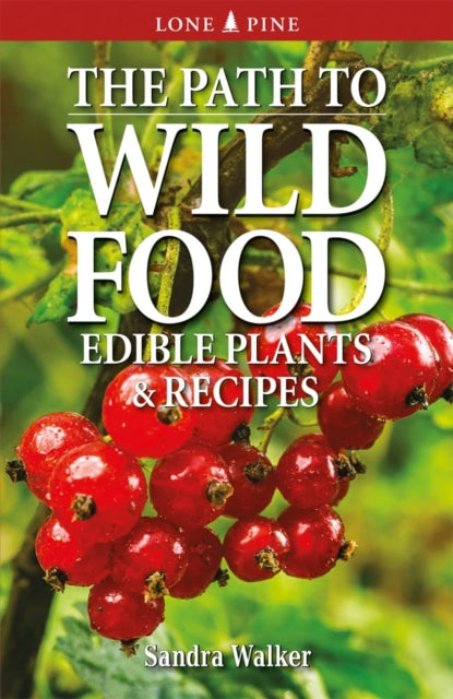 The Path to Wild Food: Edible Plants & Recipes
