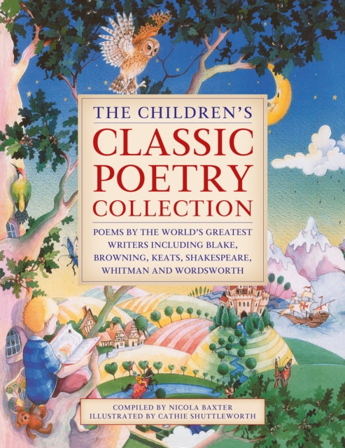 The Children's Classic Poetry Collection: Poems by the world's greatest writers including Blake, Browning, Keats, Shakespeare, Whitman and Wordsworth
