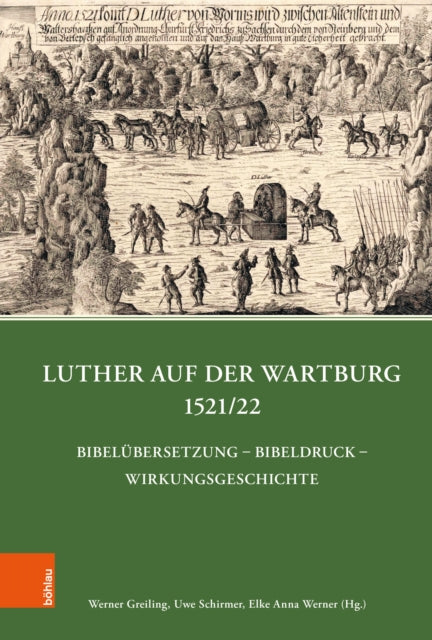 Luther auf der Wartburg 1521/22: Bibelubersetzung – Bibeldruck – Wirkungsgeschichte