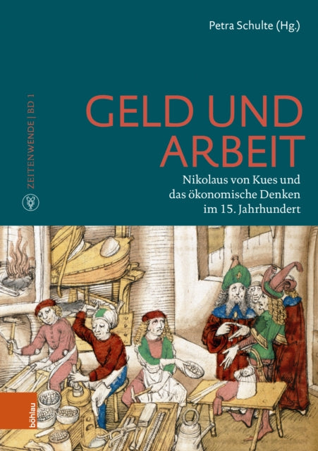 Geld und Arbeit: Nikolaus von Kues und das okonomische Denken im 15. Jahrhundert