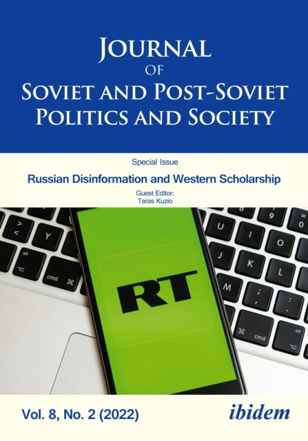 Journal of Soviet and Post-Soviet Politics and Society: 2022/2 Russian Disinformation and Western Scholarship: Bias and Prejudice in Journalistic, Expert and Academic Analyses of East European and Eurasian Affairs