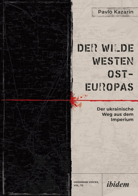 Der Wilde Westen Ost-Europas: Der ukrainische Weg aus dem Imperium