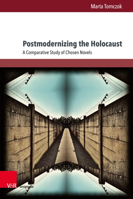 Postmodernizing the Holocaust: A Comparative Study of Chosen Novels