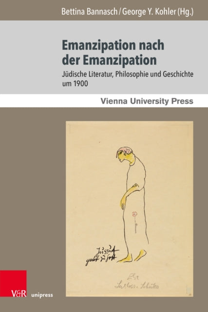 Emanzipation nach der Emanzipation: Judische Literatur, Philosophie und Geschichte um 1900