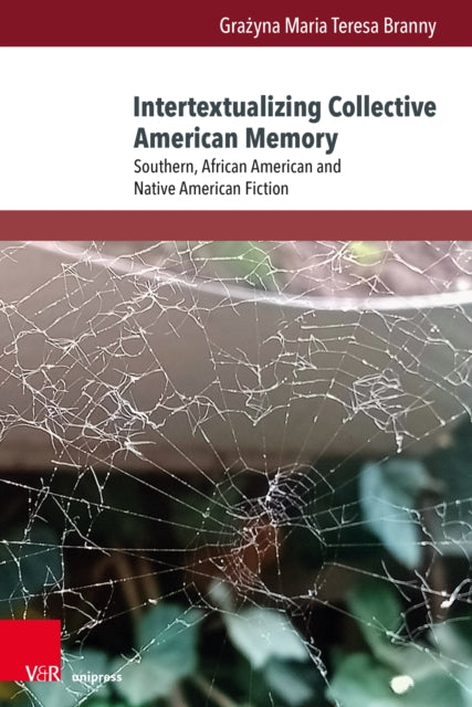 Intertextualizing Collective American Memory: Southern, African American and Native American Fiction