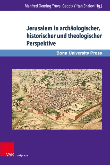 Jerusalem in archaologischer, historischer und theologischer Perspektive