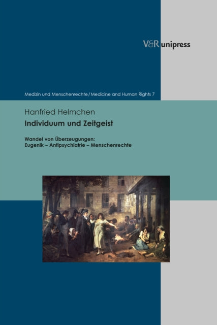 Individuum und Zeitgeist: Wandel von Uberzeugungen: Eugenik – Antipsychiatrie – Menschenrechte