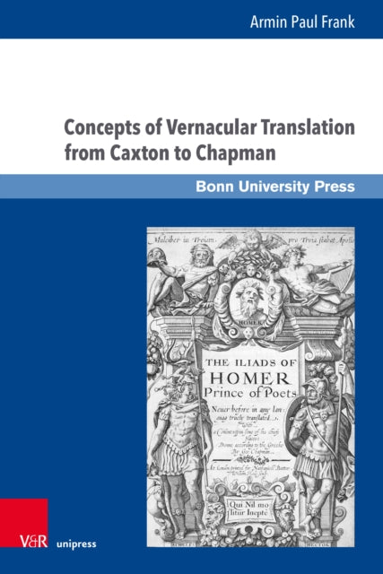 Concepts of Vernacular Translation from Caxton to Chapman: A Chronological Survey