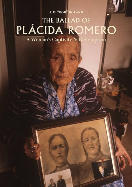The Ballad of Placida Romero: A Woman's Capitivity & Redemption
