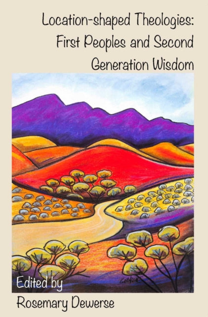 Location-shaped Theologies: First Peoples and Second Generation Wisdom