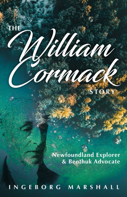 The William Cormack Story: Newfoundland explorer and Beothuk advocate
