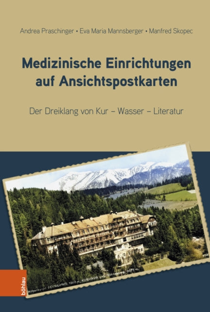 Medizinische Einrichtungen auf Ansichtspostkarten: Der Dreiklang von Kur – Wasser – Literatur