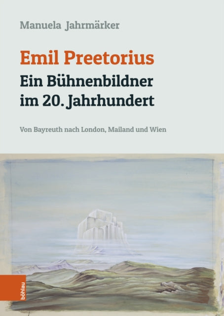 Emil Preetorius: Ein Buhnenbildner im 20. Jahrhundert: Von Bayreuth nach London, Mailand und Wien