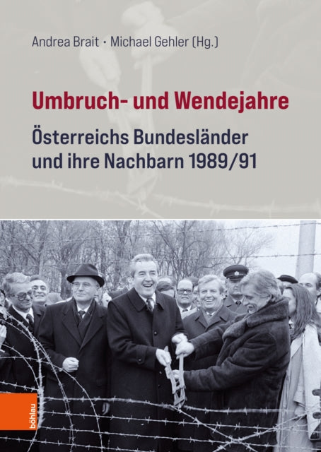 Umbruch- und Wendejahre: Osterreichs Bundeslander und ihre Nachbarn 1989/91