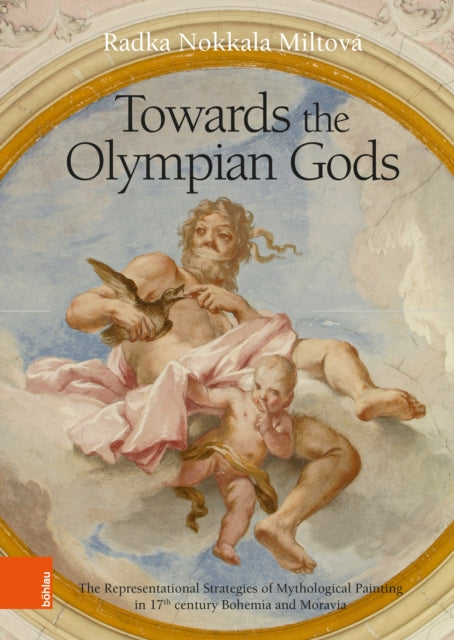 Towards the Olympian Gods: The Representational Strategies of Mythological Painting in 17th century Bohemia and Moravia
