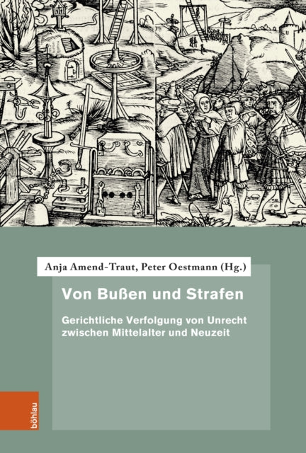 Von Bußen und Strafen: Gerichtliche Verfolgung von Unrecht zwischen Mittelalter und Neuzeit