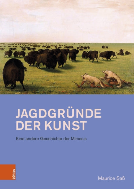 Jagdgrunde der Kunst: Eine andere Geschichte der Mimesis