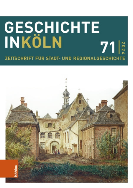 Geschichte in Koln 71 (2024): Zeitschrift fur Stadt- und Regionalgeschichte