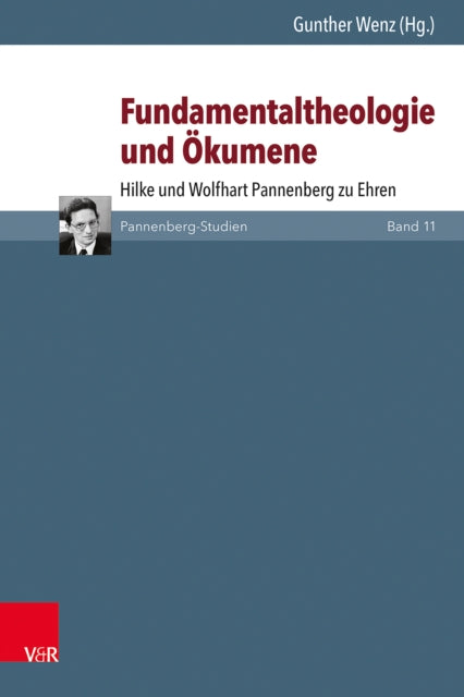 Fundamentaltheologie und Okumene: Hilke und Wolfhart Pannenberg zu Ehren