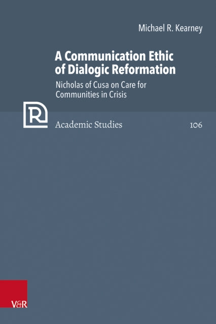 A Communication Ethic of Dialogic Reformation: Nicholas of Cusa on Care for Communities in Crisis